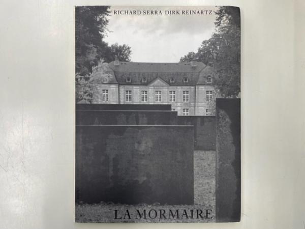 RICHARD SERRA  DIRK REINARTZ LA MORMAIRE