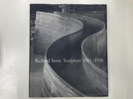Richard Serra Sculpture 1985-1998