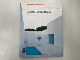 Alberto Campo Baeza. Progetti e costruzioni