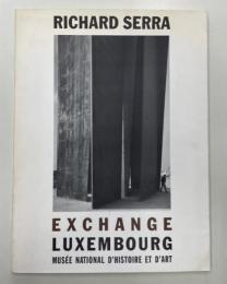 Richard Serra: Exchange, Luxembourg : Musee national d'histoire et d'art
