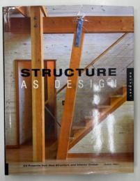 STRUCTURE AS DESIGN　23 Projects that Wed Structure and Interior Design