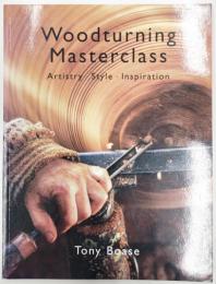 Woodturning Masterclass　Artistry・Style・Inspiration