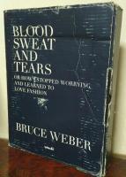 Blood Sweat And Tears: Or How I Stopped Worrying And Learned to Love Fashion