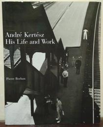 André Kertész : his life and work