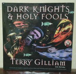 Dark Knights & Holy Fools　The Art and Films of Terry Gilliam