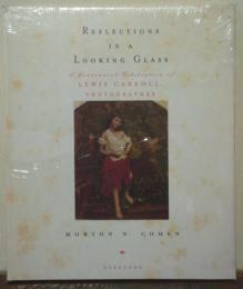 Reflections in a Looking Glass: A Centennial Celebration of Lewis Carroll, Photographer