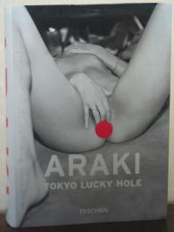 ARAKI　Tokyo Lucky Hole