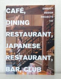 EMBODY DESIGN PROJECTS 100 : CAFÈ, DINING RESTAURANT, JAPANESE RESTAURANT, BAR, CLUB