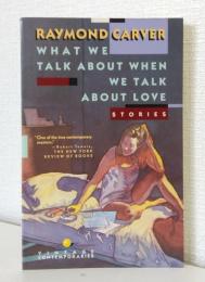 What we talk about when we talk about love : stories