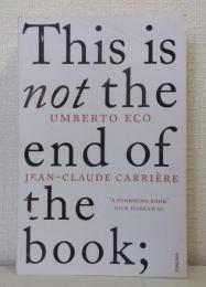 This is Not the End of the Book: A Conversation Curated by Jean-Philippe de Tonnac
