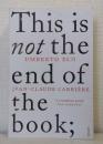 This is Not the End of the Book: A Conversation Curated by Jean-Philippe de Tonnac