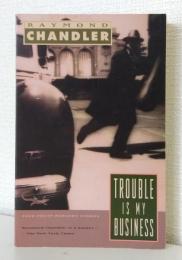 Trouble Is My Business (Four Philip Marlowe Stories)