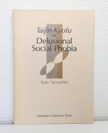 Taijin-Kyofu or Delusional Social Phobia