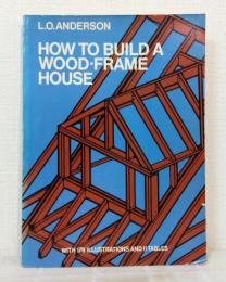 How to Build a Wood-Frame House