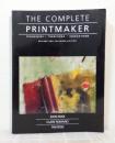 Complete Printmaker  techniques, traditions, innovations REVISED AND EXPANDED EDITION