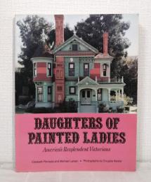Daughters of Painted Ladies: 2 America's Resplendent Victorians