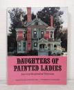 Daughters of Painted Ladies: 2 America's Resplendent Victorians