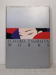 鶴田一郎作品集  ICHIRO TSURUTA WORKS