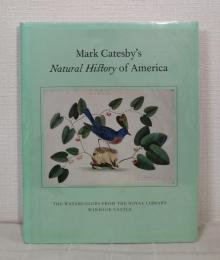 Mark Catesby's Natural History of America. The Watercolors from the Royal Library Windsor Castle