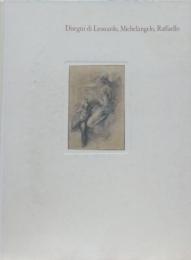 イタリア・ルネサンス三大巨匠素描展 : レオナルド、ミケランジェロ、ラファエロとその流派
