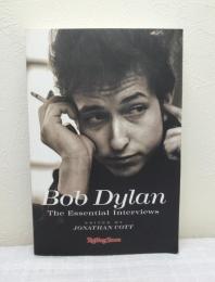 Bob Dylan: The Essential Interviews