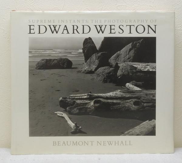 Supreme instants the photography of Edward Weston エドワード