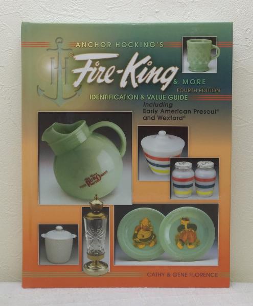 Anchor Hocking's Fire-King & More: Including Early American