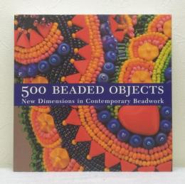 500 Beaded Objects : New Dimensions in Contemporary Beadwork