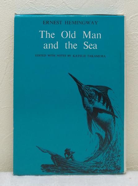 The Old Man And The Sea ヘミングウェイ 老人と海 英文名作双書 Ernest Hemingway 原作 高村勝治 編注 古本 中古本 古書籍の通販は 日本の古本屋 日本の古本屋