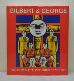 Gilbert & George : the complete pictures 1971-1985