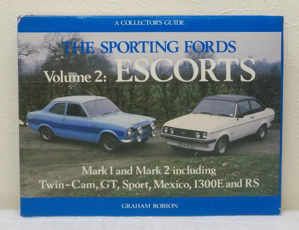 The Sporting Fords Volume2 Escorts A Collector S Guide フォード エスコート 洋書 Graham Robson 古本 中古本 古書籍の通販は 日本の古本屋 日本の古本屋
