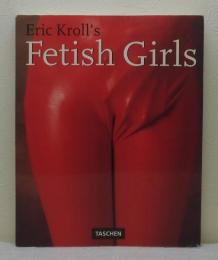 Eric Kroll's Fetish Girls エリック・クロールのフェティッシュ・ガールズ 洋書写真集