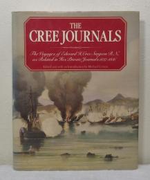 The Cree Journals: Voyages of Edward H.Cree, Surgeon R.N., as Related in His Private Journals, 1837-1856