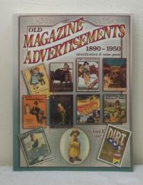 Old Magazine Advertisements 1890-1950: Identification & Value Guide