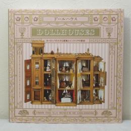 ドールハウス ヨーロッパの小さな建築とインテリアの歴史  Dolls' Houses from the V&A Museum of Childhood