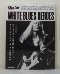 ホワイト・ブルース・ヒーローズ WHITE BLUES HEROES (ギター・マガジン別冊)
