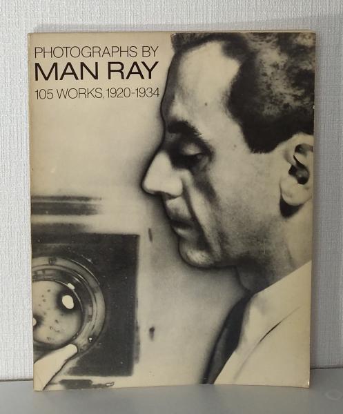 Photographs by Man Ray : 105 works, 1920-1934 マン・レイ洋書写真集