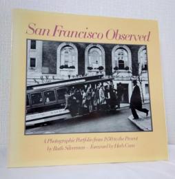 San Francisco observed : a photographic portfolio from 1850 to the present