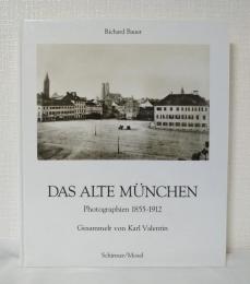 Das alte München : Photographien, 1855-1912 古いミュンヘンの写真集