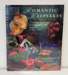 Romantic Keepsakes: Exquisite Heirlooms to Create, Give and Treasure