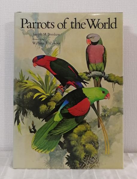 Parrots of the World: Joseph M. Forshaw, William T. Cooper