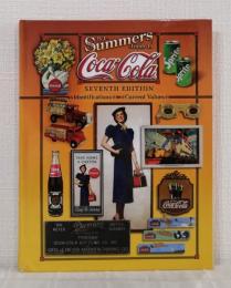 B.J. Summers' Guide To Coca-Cola: Identifications, Current Values 7th EDITION