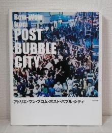 アトリエ・ワン・フロム・ポスト・バブル・シティ Bow-wow from post bubble city