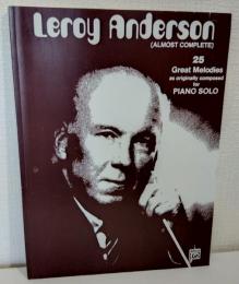 Leroy Anderson (Almost Complete): 25 Great Melodies as Originally Composed For Piano Solo