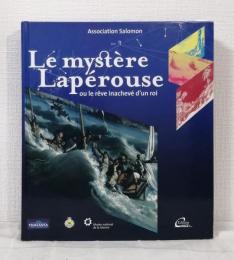 Le mystere Laperouse, ou le reve inachevé d'un roi  ラペルーズの謎、あるいは王の果たせなかった夢