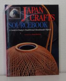 Japan crafts sourcebook : a guide to today's traditional handmade objects