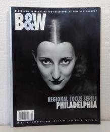 BLACK & WHITE MAGAZINE ISSUE 33 Regional Focus Series PHILADELPHIA For Collectors of Fine Photography