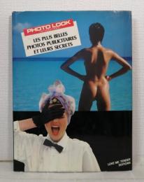 PHOTO LOOK INTERNATIONAL LES PLUS BELLES PHOTOS PUBLICITAIRES ET LEURS SECRETS