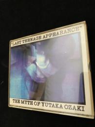 LAST TEENAGE APPEARANCE THE MYTH OF YUTAKA OZAKI