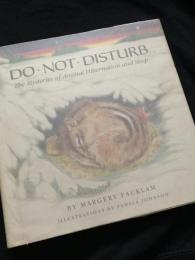 DO NOT DISTURB The Mysteries of Animal Hibernation and Sleep